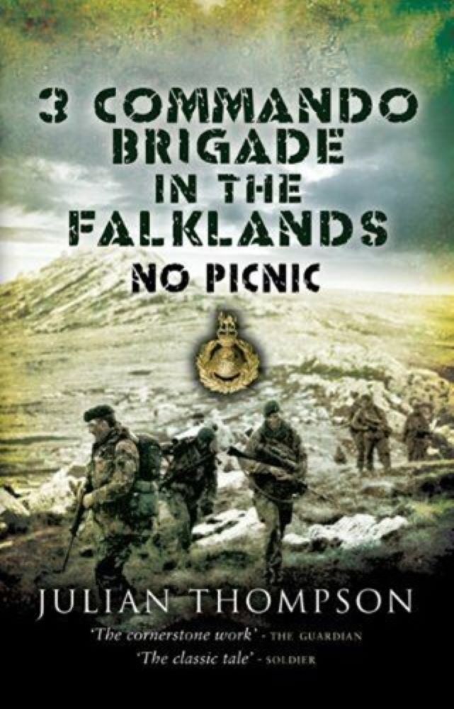 3 Commando Brigade in the Falklands – No Picnic JULIAN THOMPSON – South ...