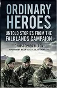 Ordinary Heroes Untold Stories From The Falklands CampaignCHRISTOPHER HILTON