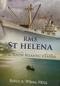 RMS St Helena and the South Atlantic Islands  ROBERT A WILSON FRSA